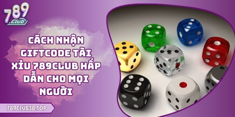 cách nhận giftcode Tài Xỉu 789CLUB
