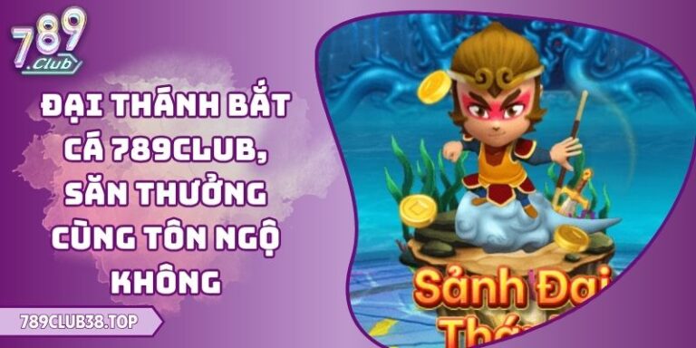 Đại Thánh Bắt Cá 789club