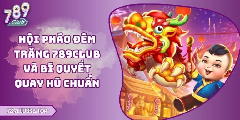 Hội Pháo Đêm Trăng 789club