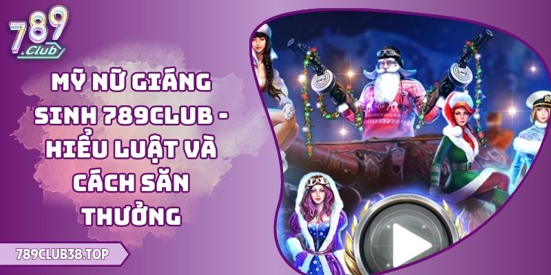 Mỹ Nữ Giáng Sinh 789club