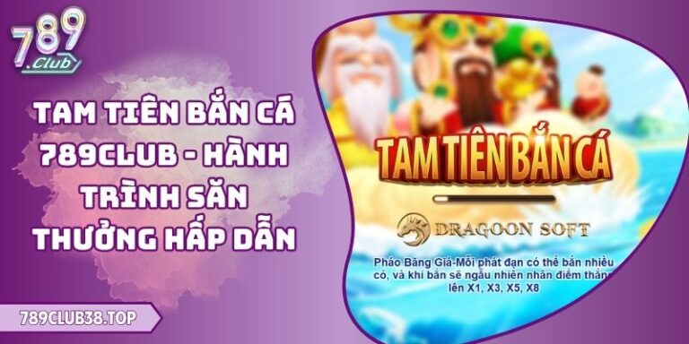 Tam Tiên Bắn Cá 789club